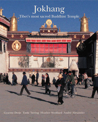 Jokhang: Tibet's Most Secret Buddhist Temple on Hardback by Gyurme Dorje