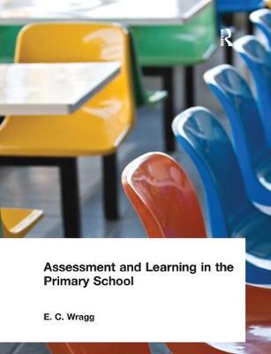 Assessment and Learning in the Primary School by E.C. Wragg image