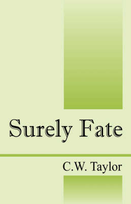Surely Fate by C W Taylor image