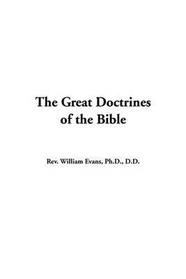The Great Doctrines of the Bible by William Evans, M.D image