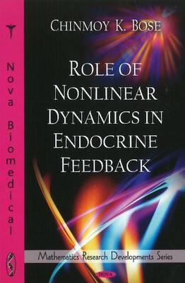 Role of Nonlinear Dynamics in Endocrine Feedback on Hardback by Chinmoy K. Bose