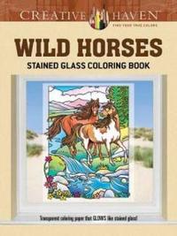 Creative Haven Wild Horses Stained Glass Coloring Book by Marty Noble