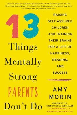 13 Things Mentally Strong Parents Don't Do on Hardback by Amy Morin