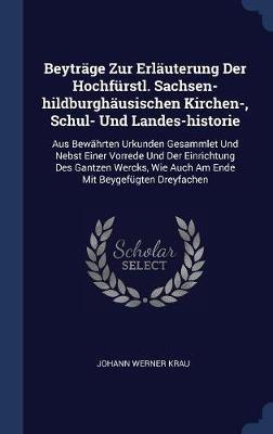 Beytr�ge Zur Erl�uterung Der Hochf�rstl. Sachsen-Hildburgh�usischen Kirchen-, Schul- Und Landes-Historie image