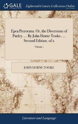 Epea Pteroenta. Or, the Diversions of Purley. ... by John Horne Tooke, ... Second Edition. of 2; Volume 1 image