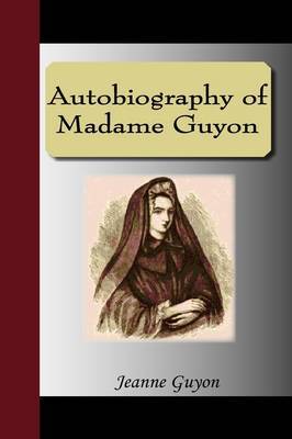 Autobiography of Madame Guyon by Jeanne Guyon image