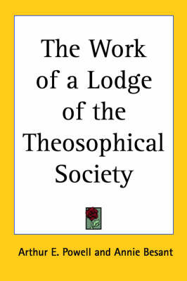 The Work of a Lodge of the Theosophical Society on Paperback by Arthur E. Powell