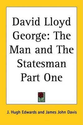 David Lloyd George: The Man and The Statesman Part One by J. Hugh Edwards image