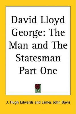 David Lloyd George: The Man and The Statesman Part One on Hardback by J. Hugh Edwards