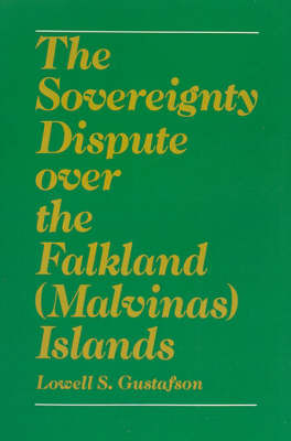 The Sovereignty Dispute over the Falkland (Malvinas) Islands by Lowell S. Gustafson image