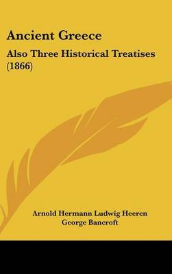 Ancient Greece: Also Three Historical Treatises (1866) by Arnold Hermann Ludwig Heeren image