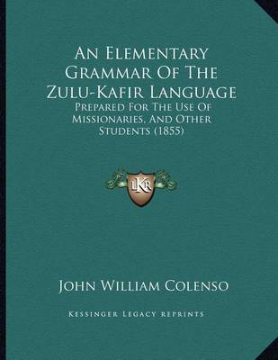 Elementary Grammar of the Zulu-Kafir Language image