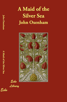 A Maid of the Silver Sea by John Oxenham image