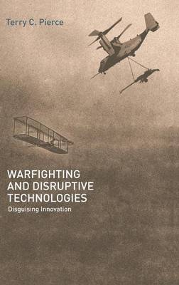 Warfighting and Disruptive Technologies by Terry Pierce image