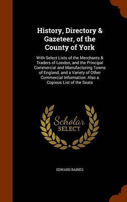 History, Directory & Gazeteer, of the County of York on Hardback by Edward Baines