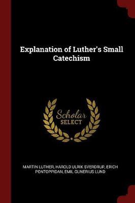 Explanation of Luther's Small Catechism by Martin Luther image