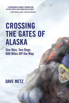 Crossing The Gates Of Alaska by Dave Metz