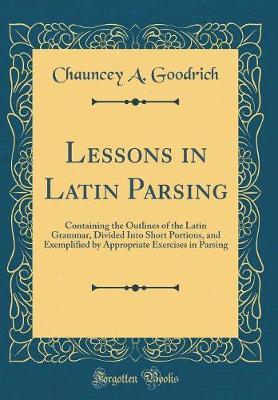 Lessons in Latin Parsing by Chauncey A. Goodrich image