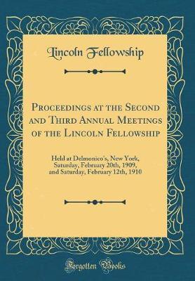 Proceedings at the Second and Third Annual Meetings of the Lincoln Fellowship by Lincoln Fellowship image