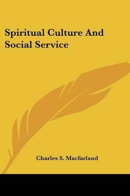 Spiritual Culture and Social Service by Charles S Macfarland image