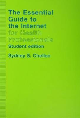 The Essential Guide to the Internet for Health Professionals by Sydney S Chellen image