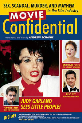Movie Confidential: Sex, Scandal, Murder and Mayhem in the Film Industry by Andrew Schanie image