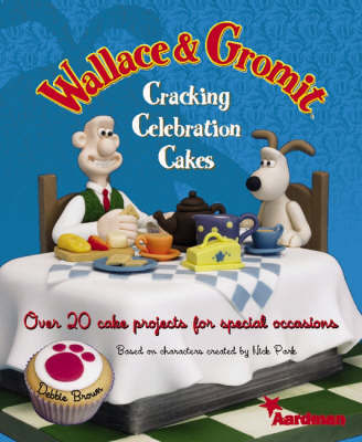 Wallace and Gromit Cracking Celebration Cakes by Debbie Brown image