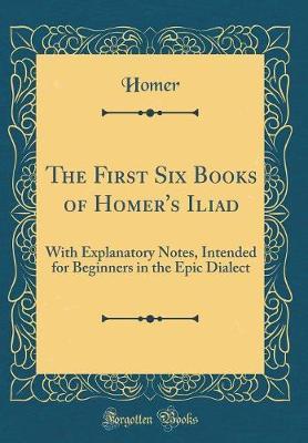 The First Six Books of Homer's Iliad by Homer Homer image