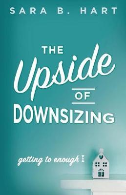 The Upside of Downsizing by Sara B Hart image