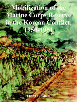 Mobilization of the Marine Corps Reserve in the Korean Conflict, 1950-1951 by Ernest, H. Giusti image