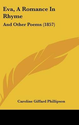 Eva, A Romance In Rhyme: And Other Poems (1857) by Caroline Giffard Phillipson image
