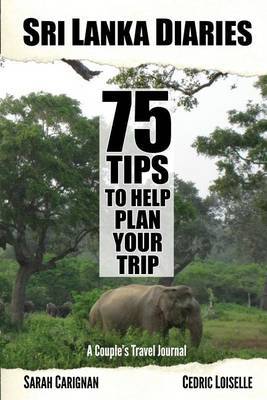 Sri Lanka Diaries: A Couple's Travel Journal with 75 Tips to Help Plan Your Trip by Sarah Carignan image