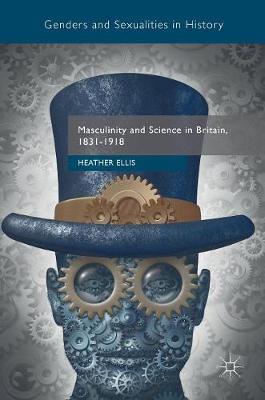 Masculinity and Science in Britain, 1831-1918 by Heather Ellis image