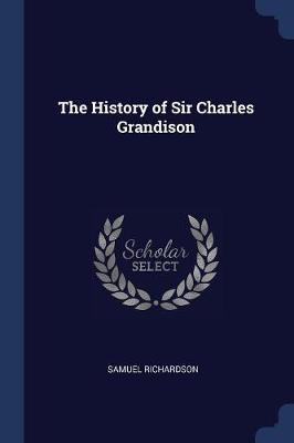 The History of Sir Charles Grandison on Paperback by Samuel Richardson