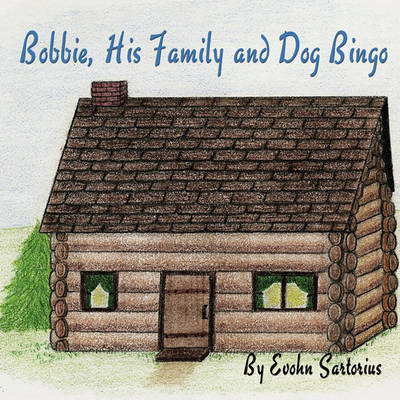 Bobbie, His Family and Dog Bingo by Evohn Sartorius image