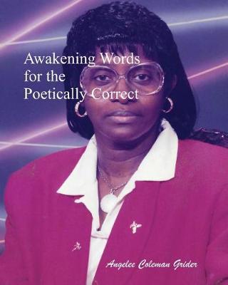 Awakening Words for the Poetically Correct by Angelee Coleman Grider image