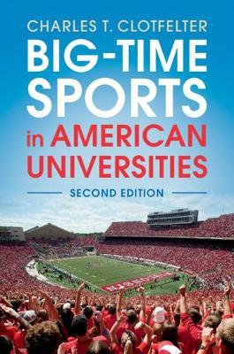 Big-Time Sports in American Universities by Charles T. Clotfelter image