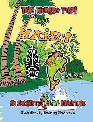 The Mumbo Fish Have Hair! by M R Hooley image