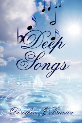 Deep Songs on Paperback by Dorothea J. Branica