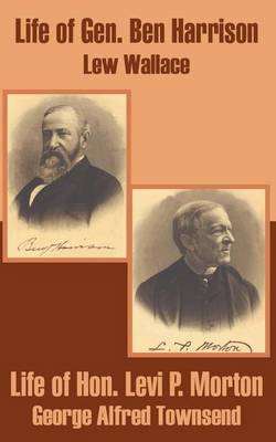 Life of Gen. Ben Harrison and Life of Hon. Levi P. Morton by Lewis Wallace image