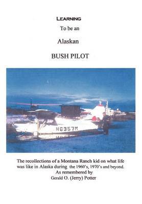 Learning to be an Alaskan Bush Pilot by Jerry Potter image