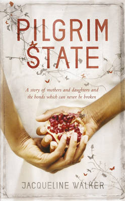 Pilgrim State: A Story of Mothers and Daughters and the Bonds Which Can Never be Broken by Jacqueline Walker image