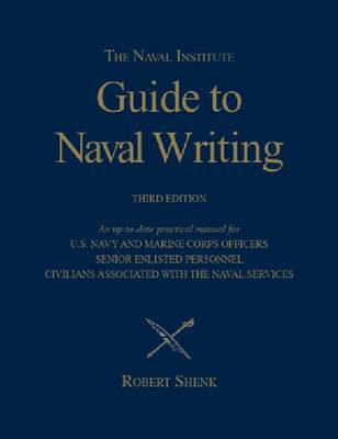 Naval Insitute Guide to Naval Writing 3e by Robert Shenk image
