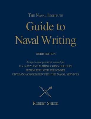 Naval Insitute Guide to Naval Writing 3e on Hardback by Robert Shenk