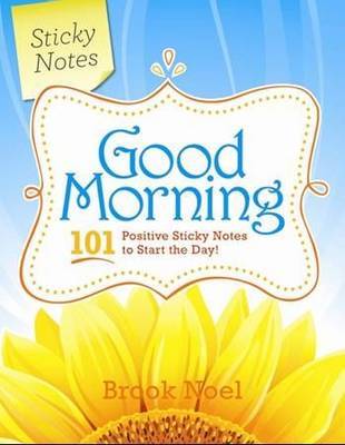 Good Morning Sticky Notes by Brook Noel