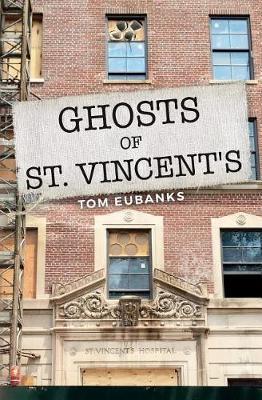 Ghosts of St. Vincent's by Tom Eubanks image
