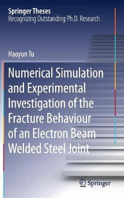 Numerical Simulation and Experimental Investigation of the Fracture Behaviour of an Electron Beam Welded Steel Joint by Haoyun Tu image