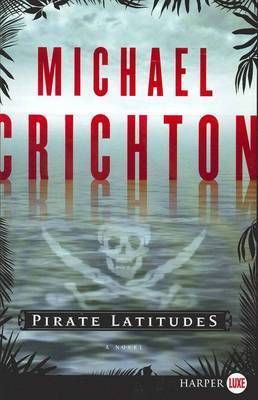 Pirate Latitudes Large Print by Michael Crichton