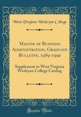 Master of Business Administration, Graduate Bulletin, 1989-1990 by West Virginia Wesleyan College image