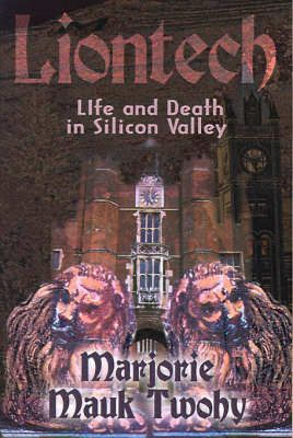 Liontech: Life and Death in Silicon Valley by Marjorie Mauk Twohy image